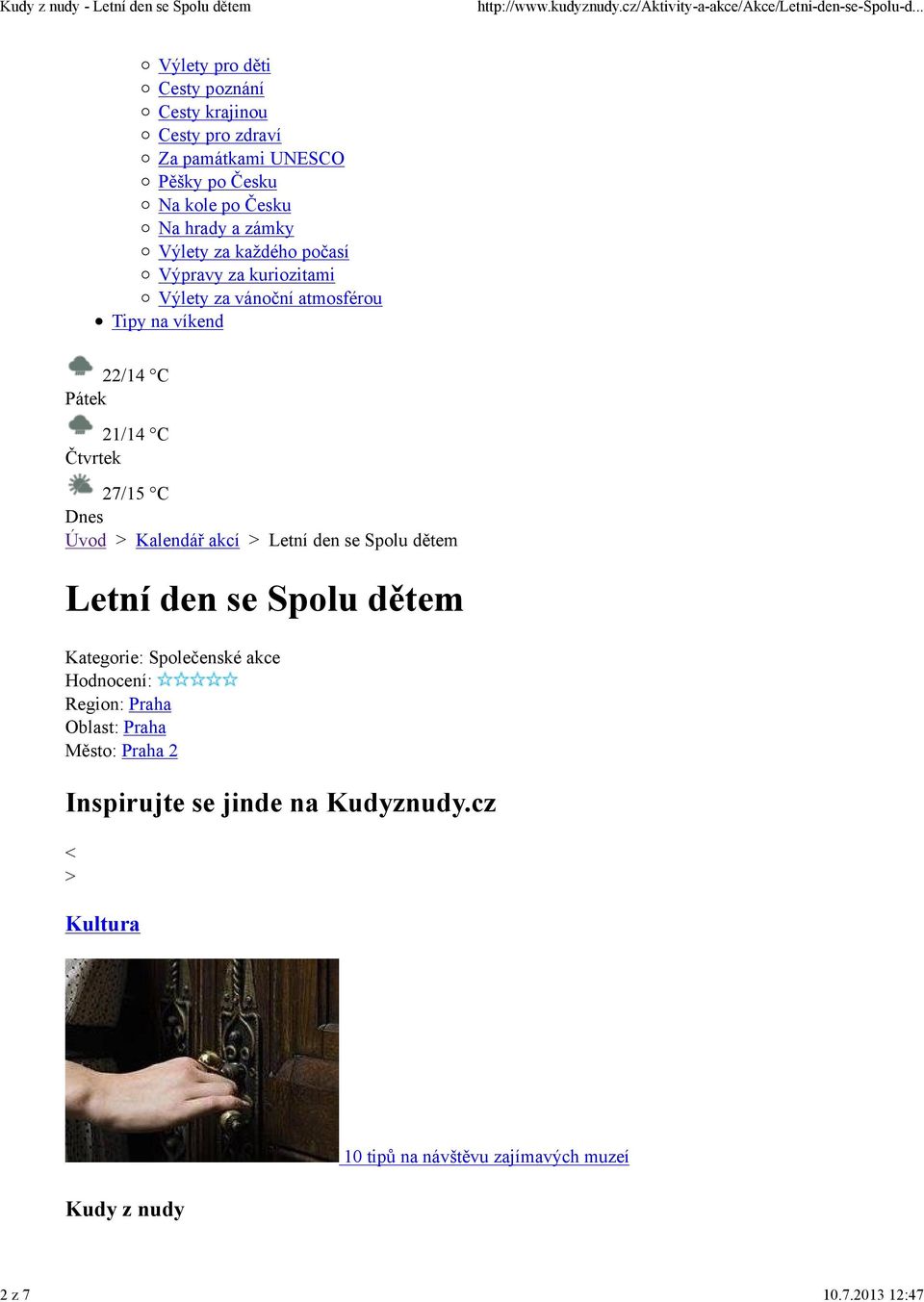 hrady a zámky Výlety za každého počasí Výpravy za kuriozitami Výlety za vánoční atmosférou Tipy na víkend 22/14 C Pátek 21/14 C