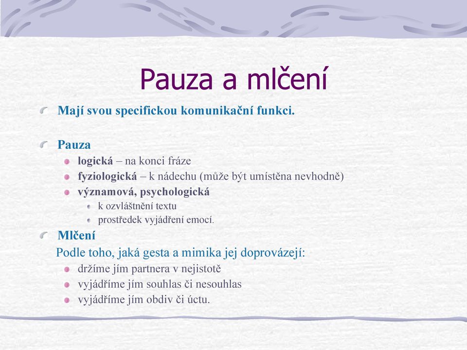 významová, psychologická k ozvláštnění textu prostředek vyjádření emocí.