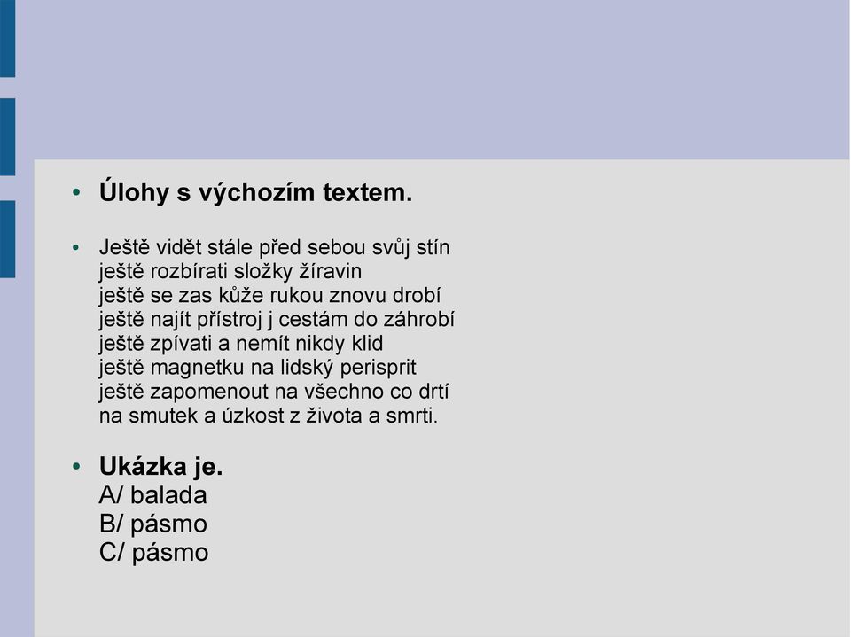 rukou znovu drobí ještě najít přístroj j cestám do záhrobí ještě zpívati a nemít nikdy