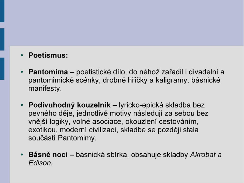 Podivuhodný kouzelník lyricko-epická skladba bez pevného děje, jednotlivé motivy následují za sebou bez