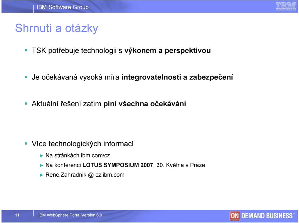 očekávání Více technologických informací Na stránkách ibm.