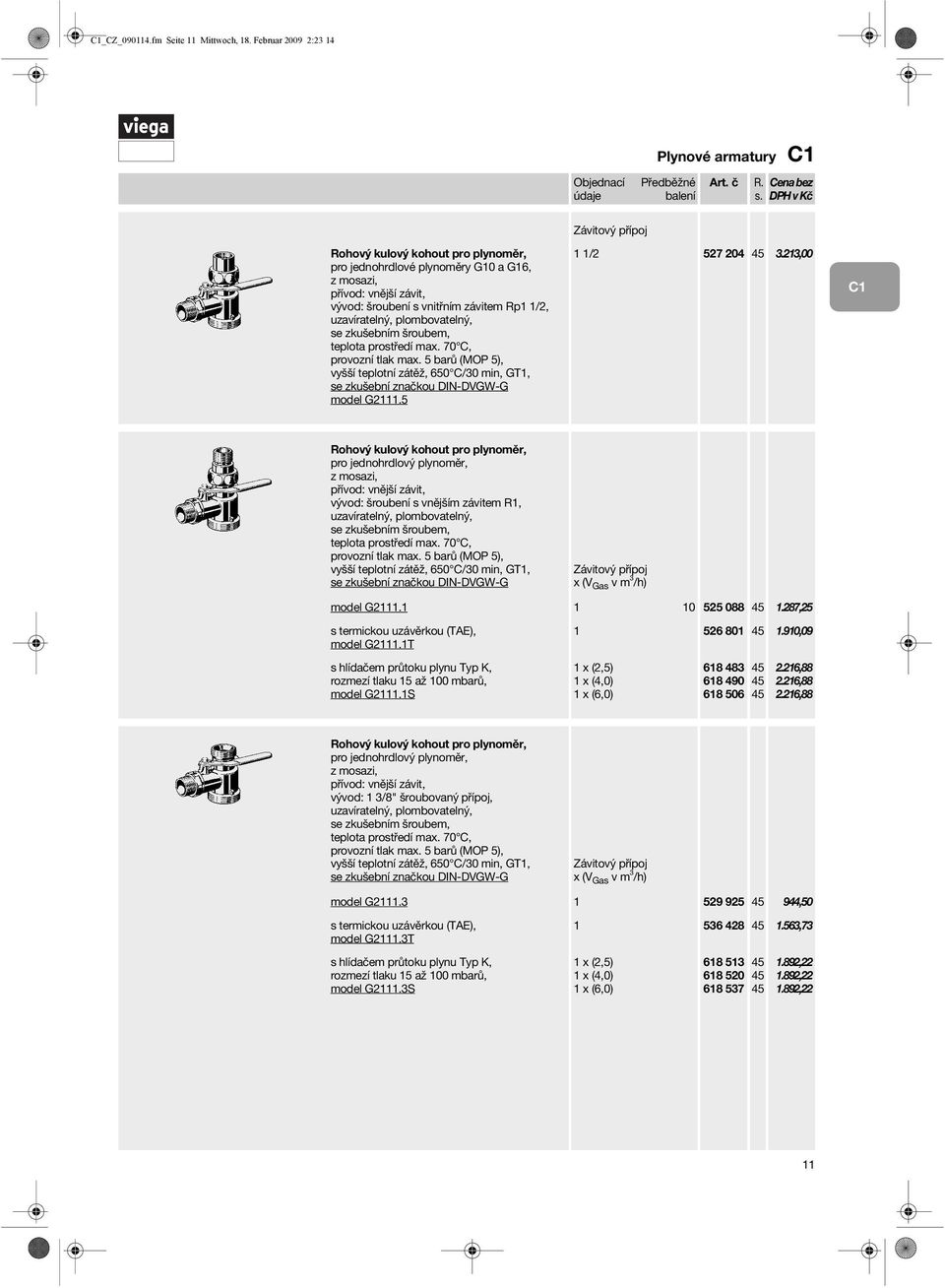 uzavíratelný, plombovatelný, se zkušebním šroubem, se zkušební značkou DIN-DVGW-G model G2111.5 1 1/2 527 204 3.