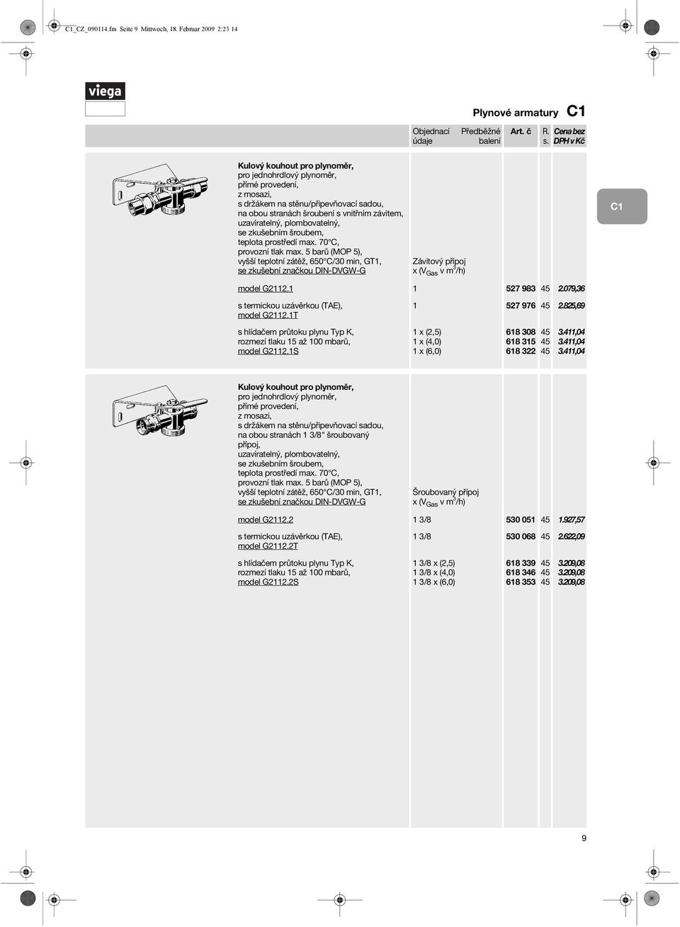 závitem, uzavíratelný, plombovatelný, se zkušebním šroubem, se zkušební značkou DIN-DVGW-G model G2112.1 1 527 983 2.079,36 model G2112.1T 1 527 6 2.