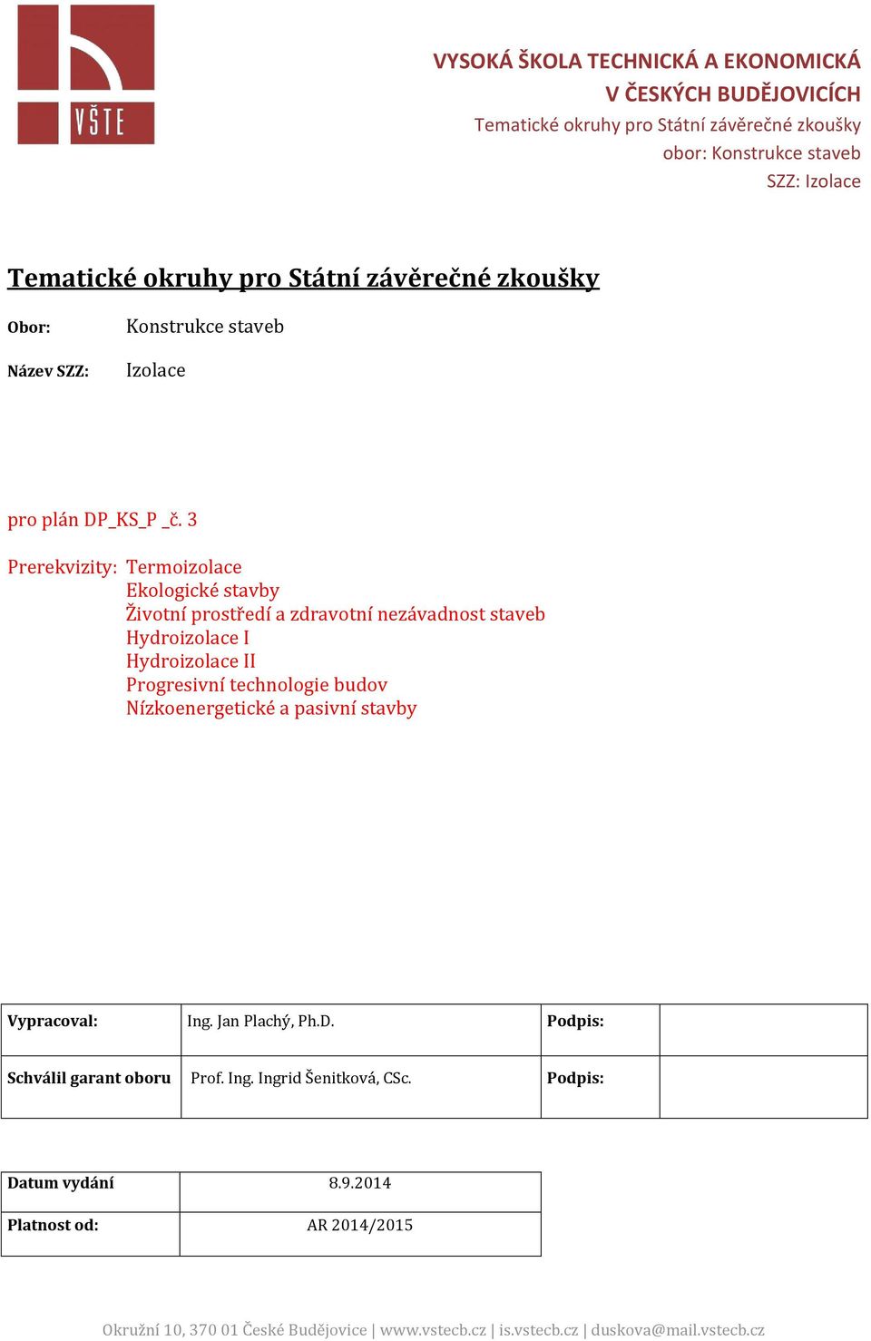 Hydroizolace I Hydroizolace II Progresivní technologie budov Nízkoenergetické a pasivní stavby