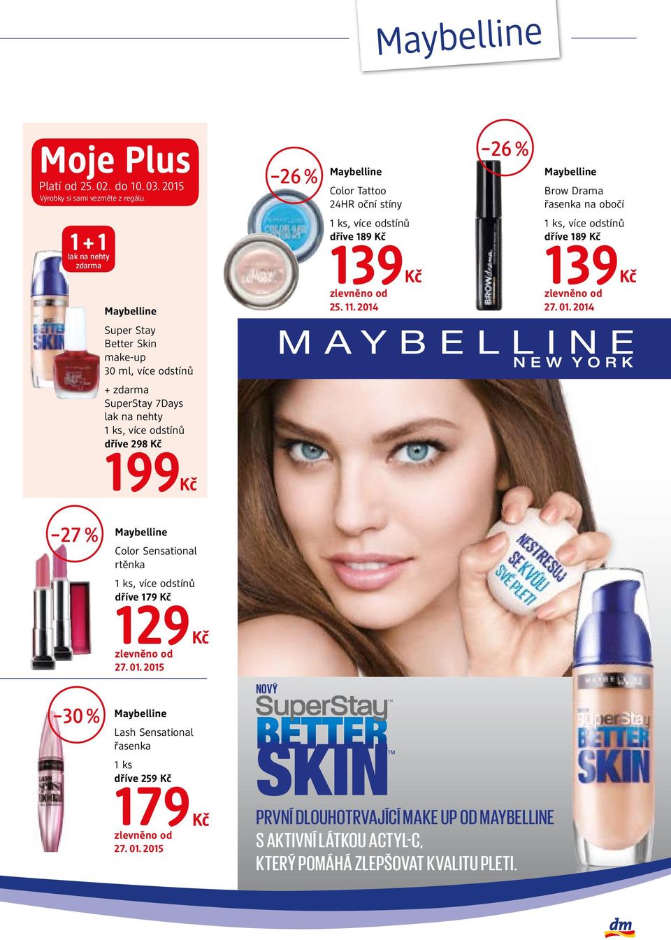 stíny Maybelline Brow Drama řasenka na obočí 1 + 1 lak na nehty, více odstínů dříve 189 139 25. 11. 2014, více odstínů dříve 189 139 27. 01.
