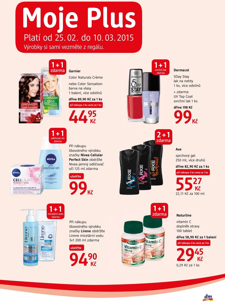 Nivea Cellular Perfect Skin obdržíte Nivea jemný odličovač očí 125 ml ušetříte 99 1 + 1 svrchní lak 2 + 1 Dermacol 5Day Stay lak na nehty, více odstínů + UV Top Coat svrchní lak dříve 198 99 Axe