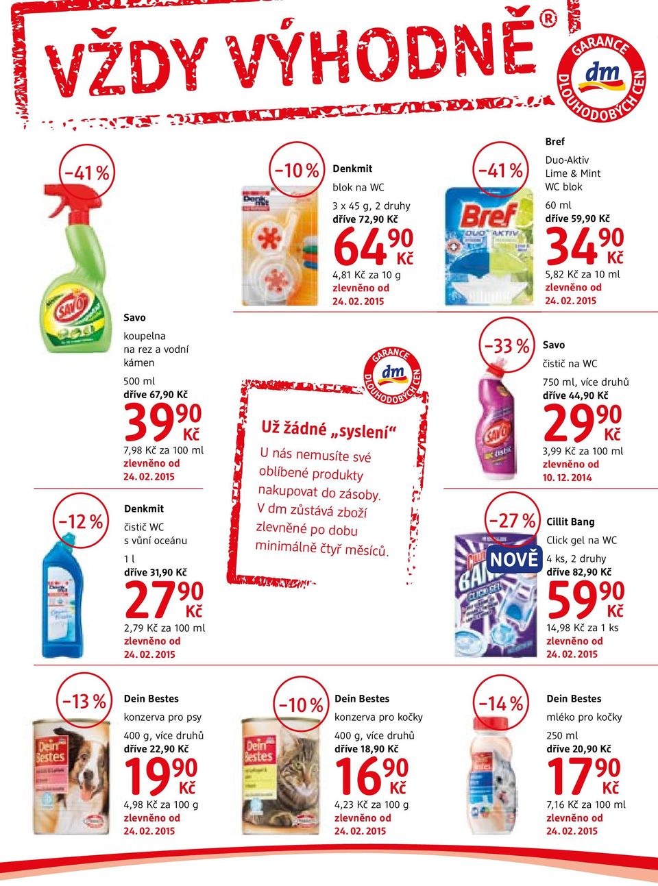 V dm zůstává zboží zlevněné po dobu minimálně čtyř měsíců. 27 % NOVĚ 750 ml, více druhů dříve 44, 29 3,99 za 100 ml 10. 12.