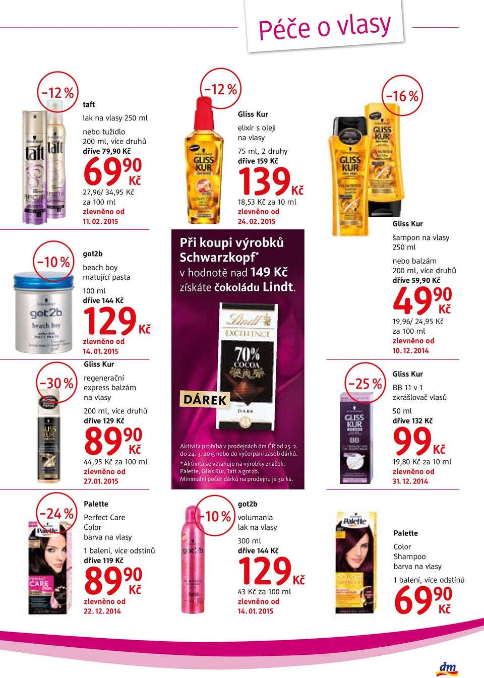 2015 Při koupi výrobků Schwarzkopf * v hodnotě nad 149 získáte čokoládu Lindt. šampon na vlasy 250 ml nebo balzám 200 ml, více druhů dříve 59, 49 19,96/ 24,95 za 100 ml 10. 12.