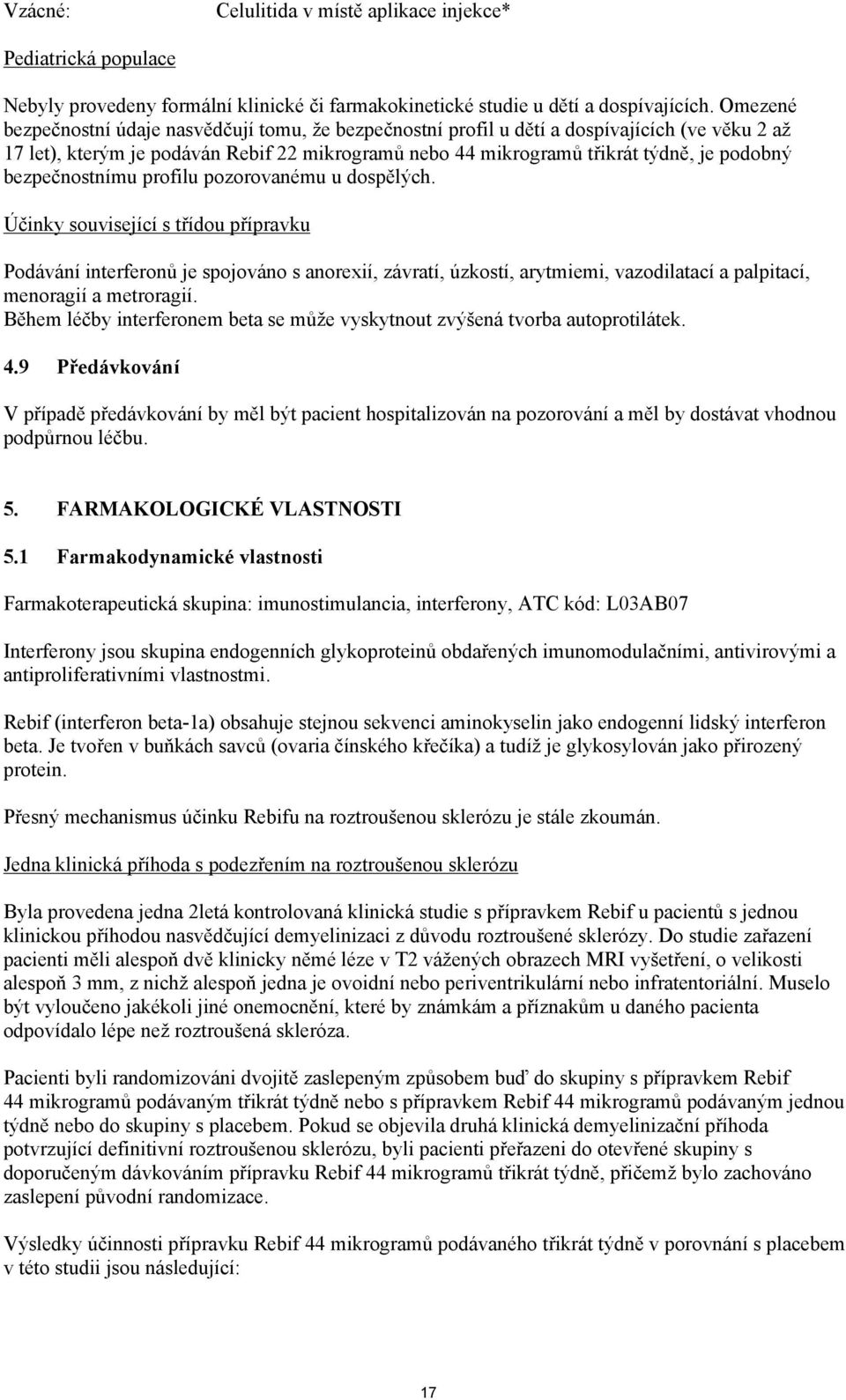 bezpečnostnímu profilu pozorovanému u dospělých.