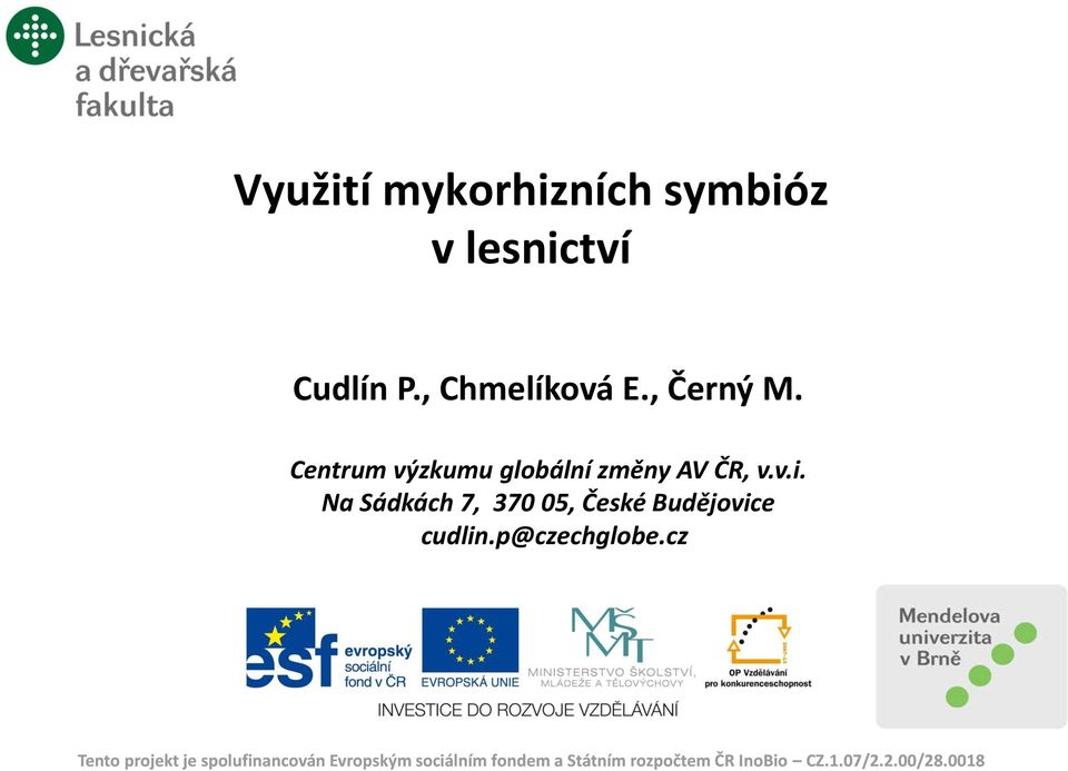 Na Sádkách 7, 370 05, České Budějovice cudlin.p@czechglobe.