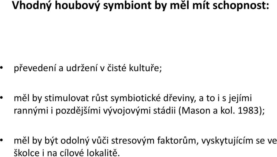 rannými i pozdějšími vývojovými stádii (Mason a kol.