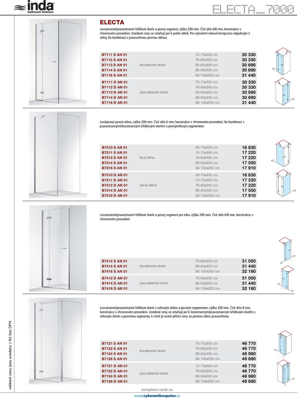 Ke kombinaci s pravou/levou pevnou stěnou ELECTA_7000 B7111 S AN 01 30 330 B7112 S AN 01 B7113 S AN 01 B7114 S AN 01 B7116 S AN 01 B7111 D AN 01 B7112 D AN 01 B7113 D AN 01 B7114 D AN 01 B7116 D AN
