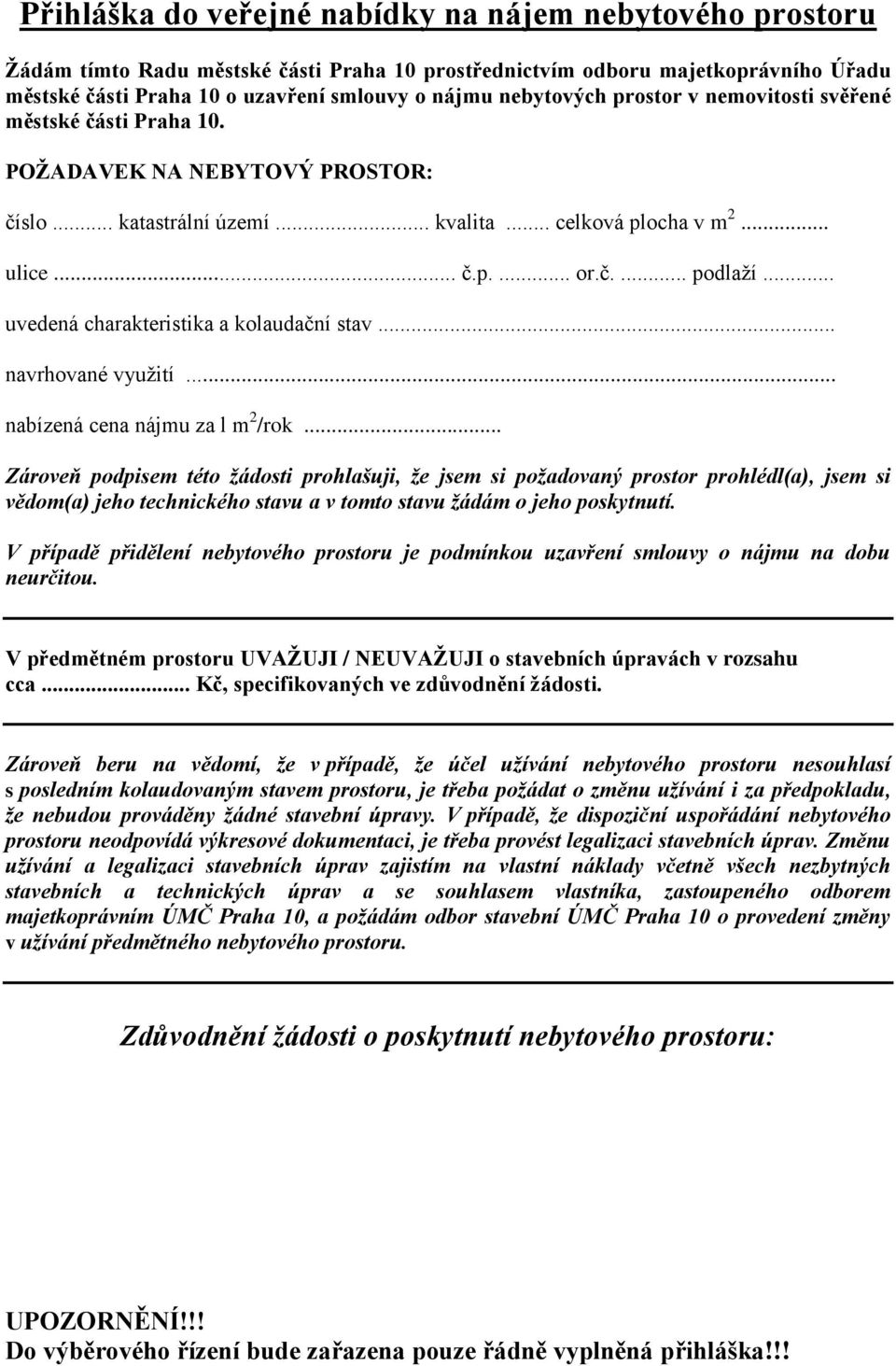 .. uvedená charakteristika a kolaudační stav... navrhované využití... nabízená cena nájmu za l m 2 /rok.