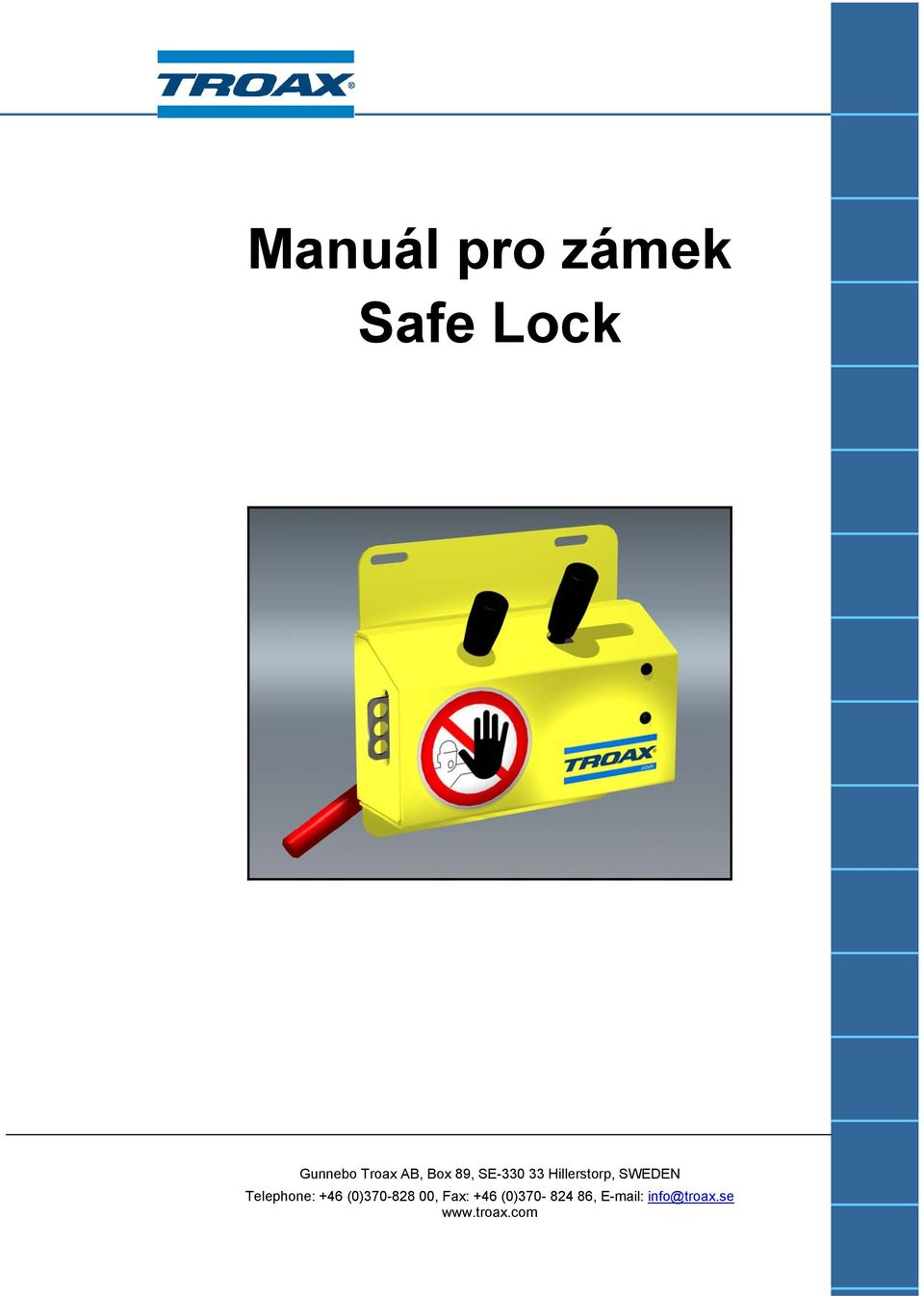 Telephone: +46 (0)370-828 00, Fax: +46