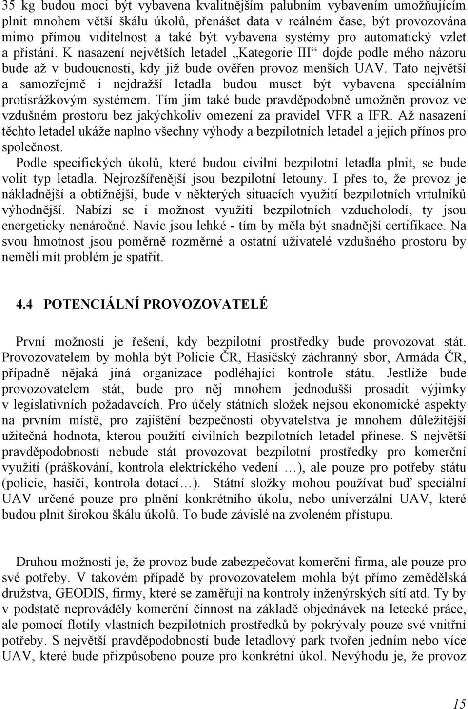 Tato největší a samozřejmě i nejdražší letadla budou muset být vybavena speciálním protisrážkovým systémem.
