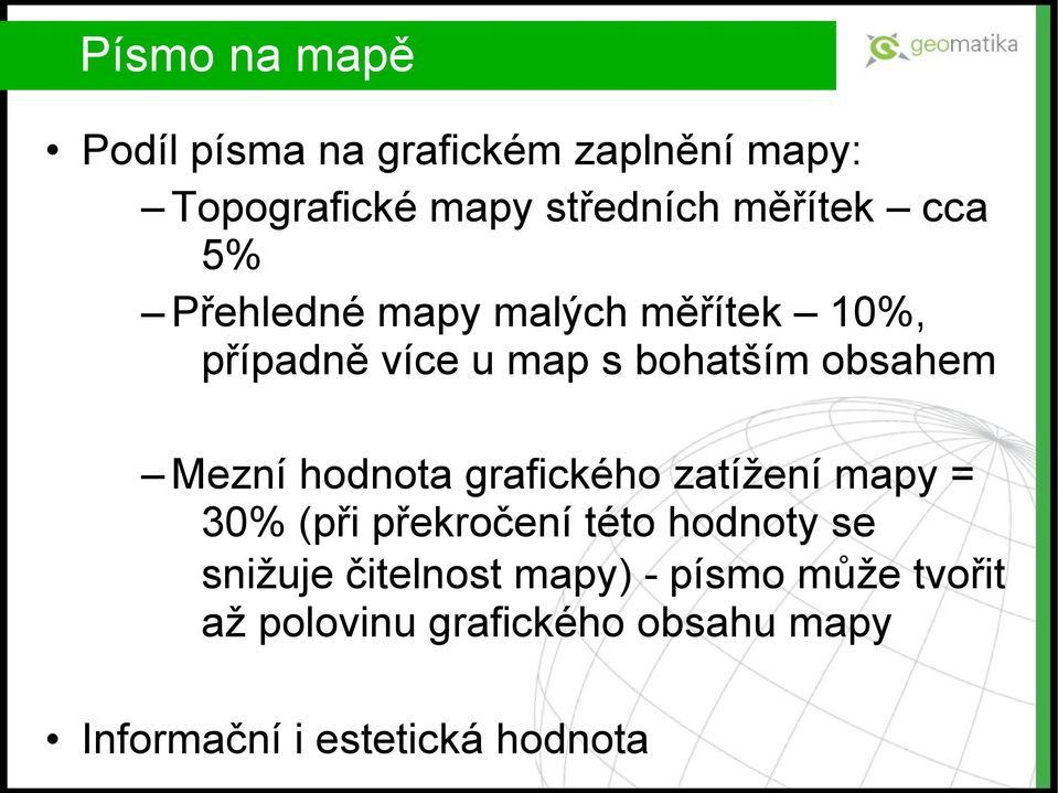 hodnota grafického zatížení mapy = 30% (při překročení této hodnoty se snižuje čitelnost