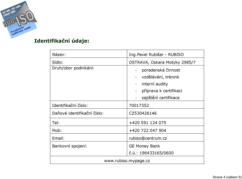 Identifikační číslo: 70017352 - vzdělávání, trénink - interní audity - příprava k certifikaci - zajištění