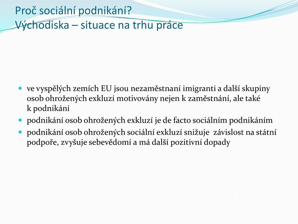 skupiny osob ohrožených exkluzí motivovány nejen k zaměstnání, ale také k podnikání podnikání osob