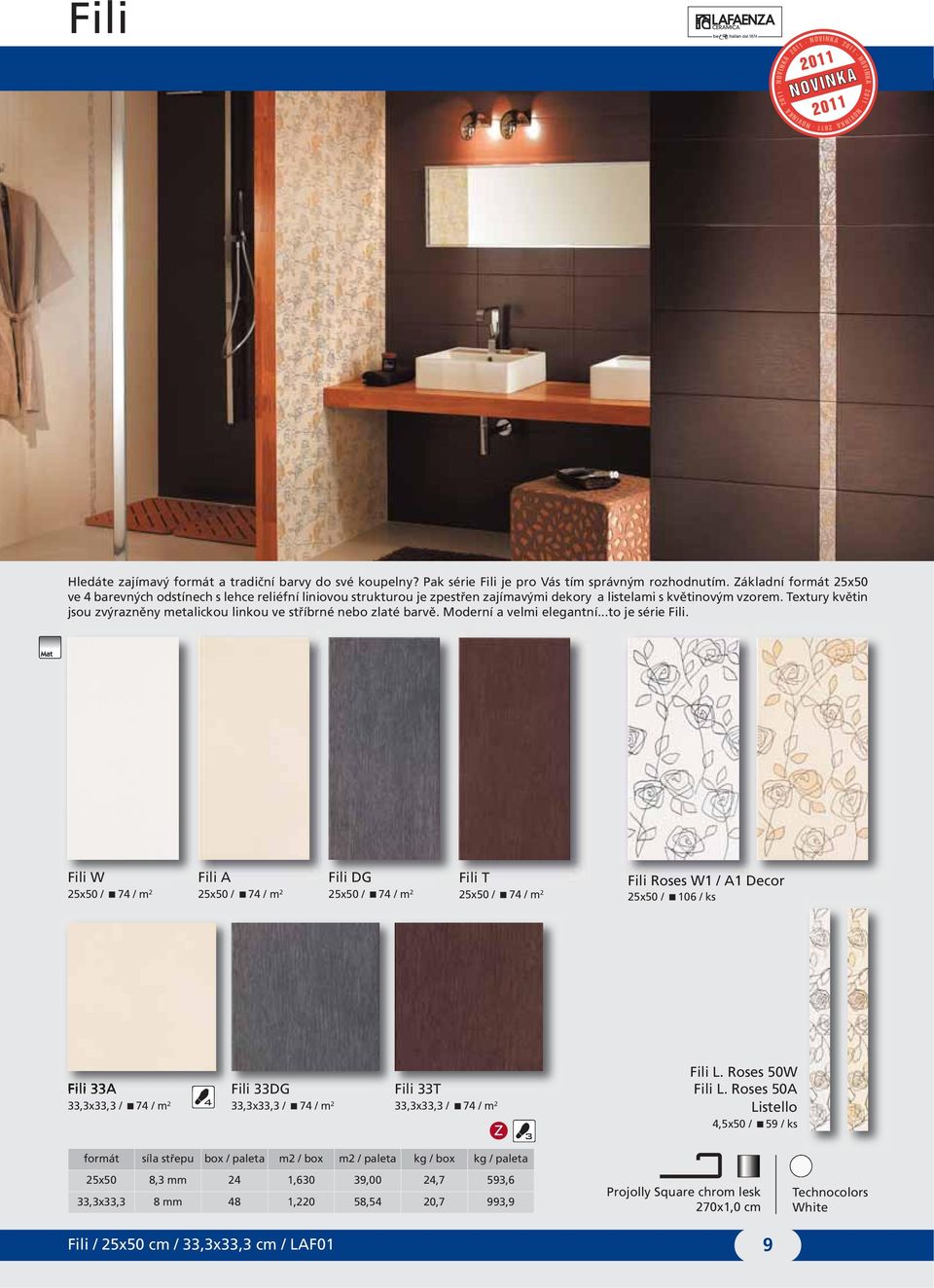 Textury květin jsou zvýrazněny metalickou linkou ve stříbrné nebo zlaté barvě. Moderní a velmi elegantní...to je série Fili.