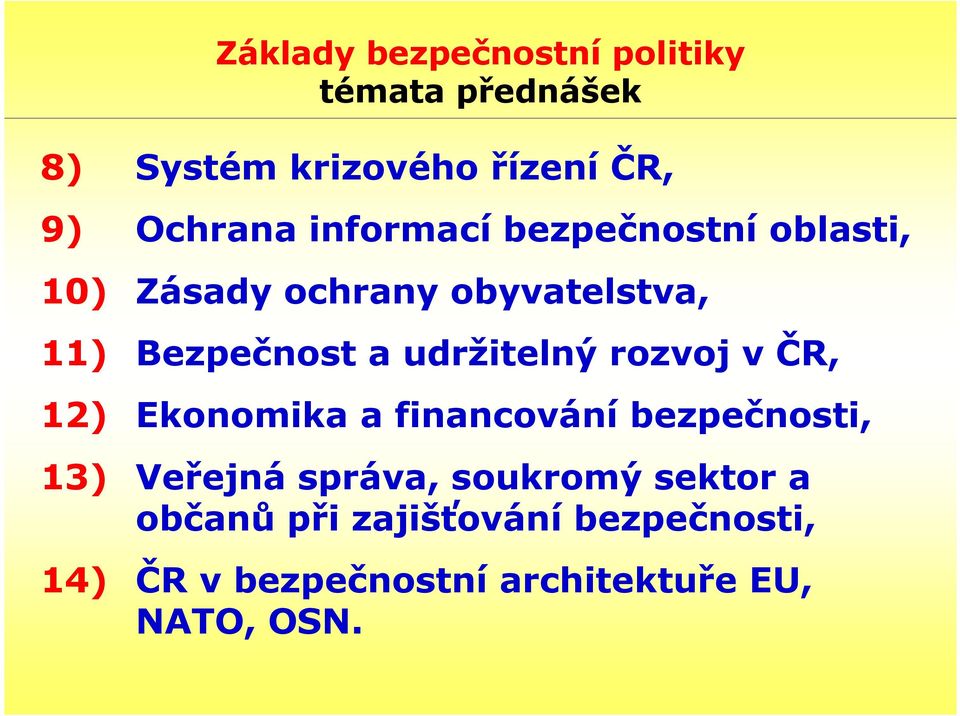 udržitelný rozvoj v ČR, 12) Ekonomika a financování bezpečnosti, 13) Veřejná správa,