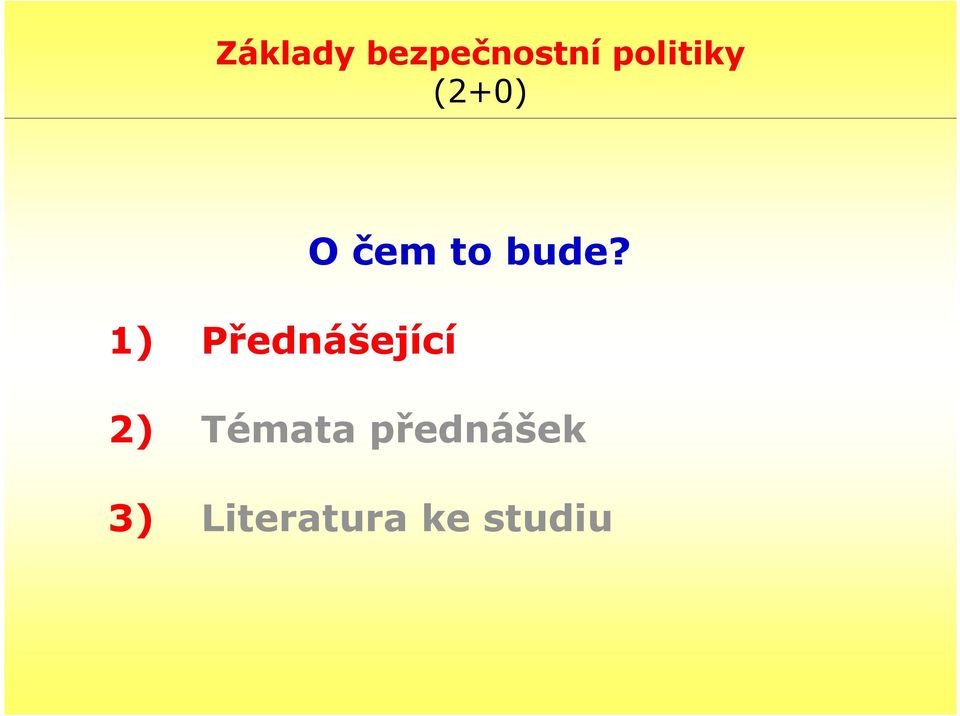 bude? 1) Přednášející 2)