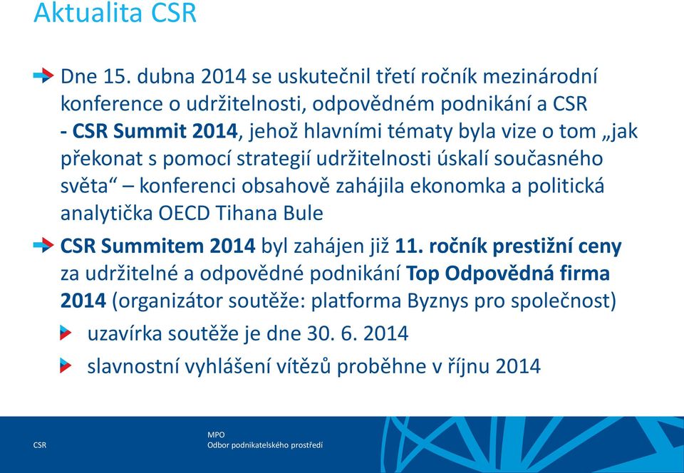 vize o tom jak překonat s pomocí strategií udržitelnosti úskalí současného světa konferenci obsahově zahájila ekonomka a politická analytička