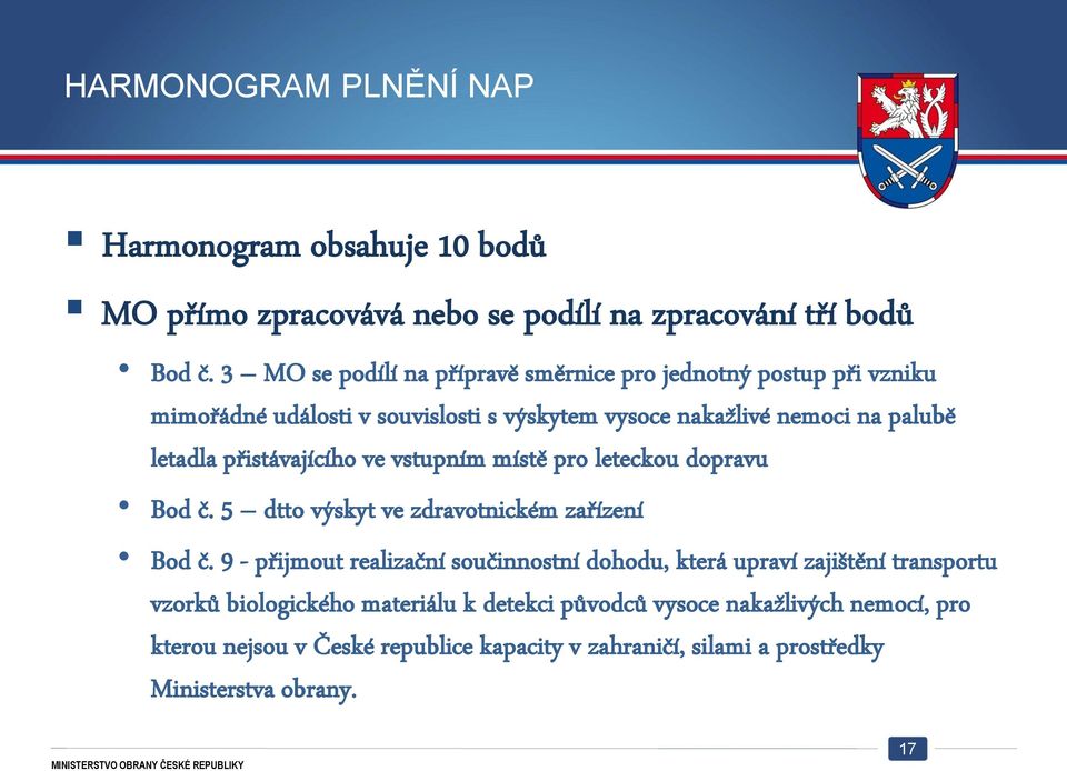 přistávajícího ve vstupním místě pro leteckou dopravu Bod č. 5 dtto výskyt ve zdravotnickém zařízení Bod č.