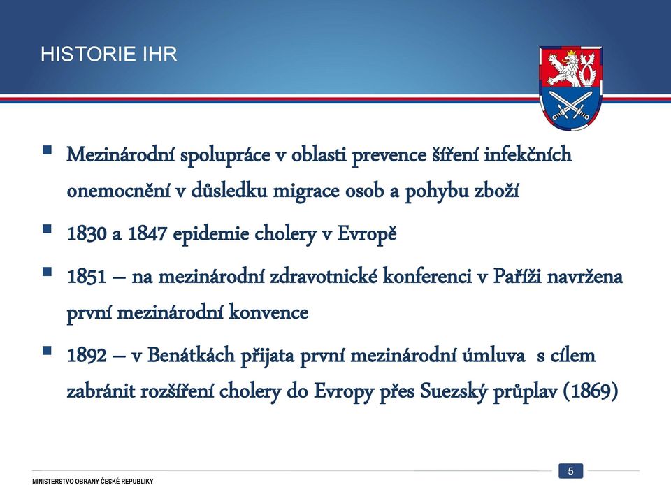 mezinárodní zdravotnické konferenci v Paříži navržena první mezinárodní konvence 1892 v