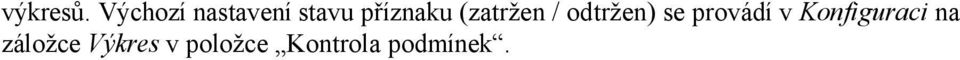 (zatržen / odtržen) se provádí v