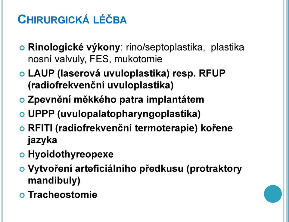 RFUP (radiofrekvenční uvuloplastika) Zpevnění měkkého patra implantátem UPPP