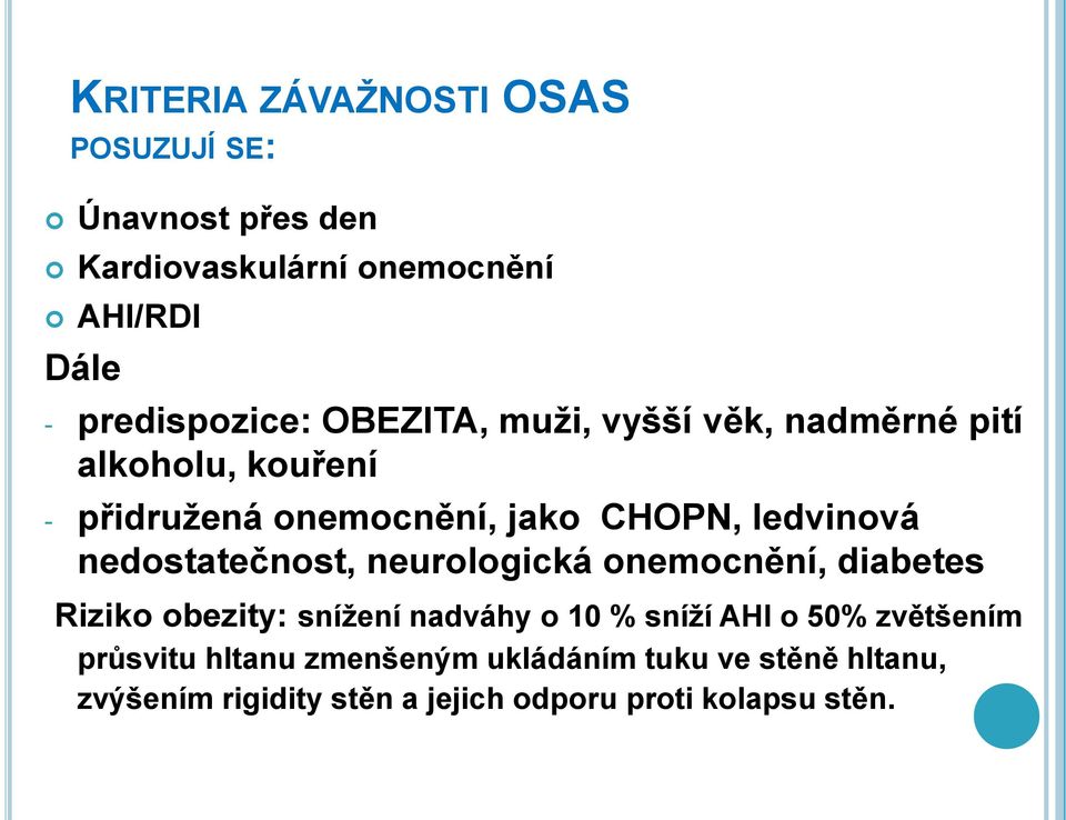 nedostatečnost, neurologická onemocnění, diabetes Riziko obezity: snížení nadváhy o 10 % sníží AHI o 50%