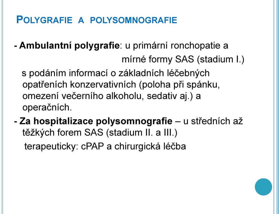 ) s podáním informací o základních léčebných opatřeních konzervativních (poloha při spánku,