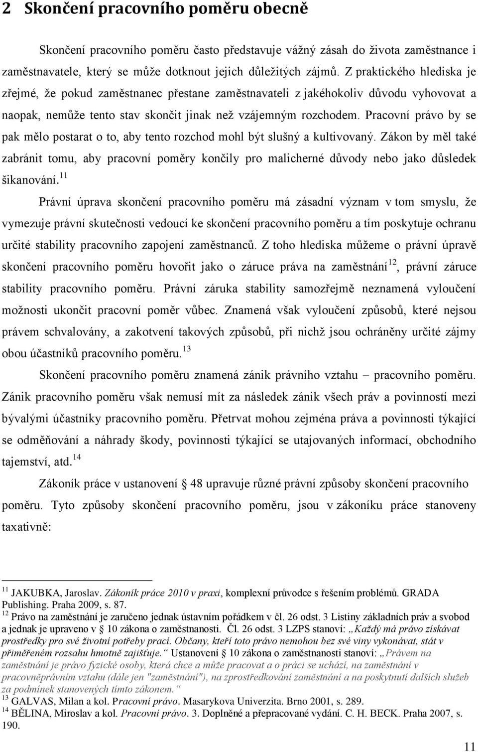Pracovní právo by se pak mělo postarat o to, aby tento rozchod mohl být slušný a kultivovaný.