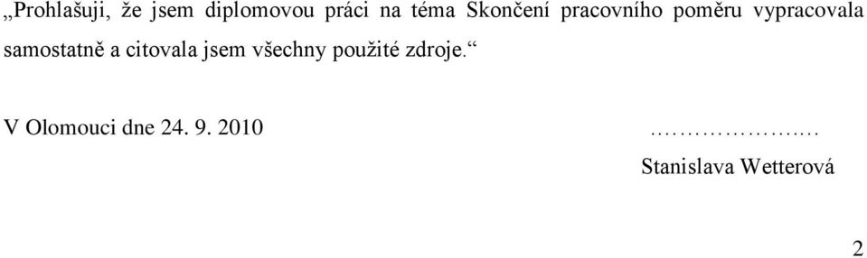 samostatně a citovala jsem všechny použité