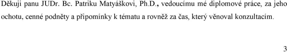 , vedoucímu mé diplomové práce, za jeho