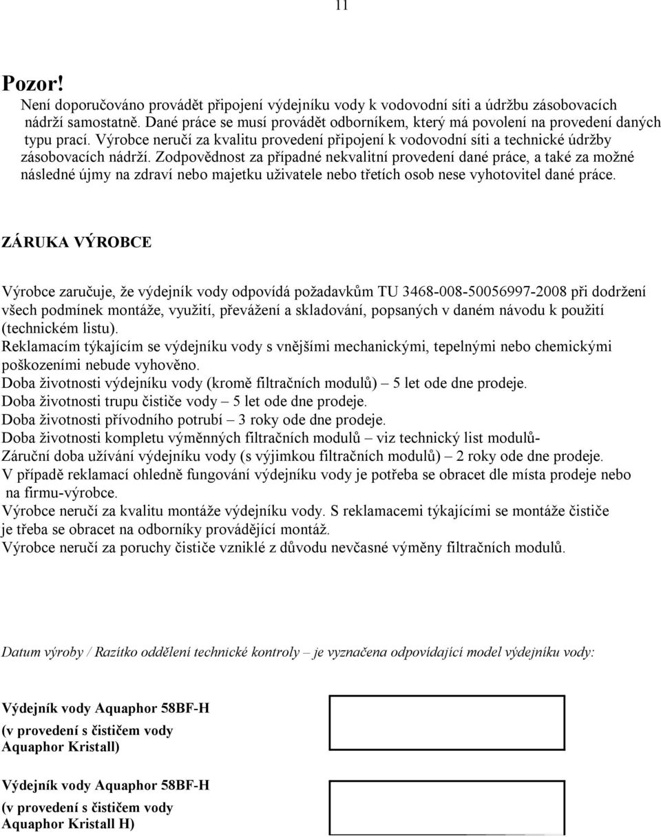 Zodpovědnost za případné nekvalitní provedení dané práce, a také za možné následné újmy na zdraví nebo majetku uživatele nebo třetích osob nese vyhotovitel dané práce.