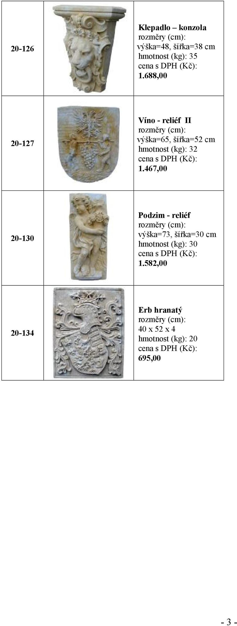 32 1.467,00 20-130 Podzim - reliéf výška=73, šířka=30 cm hmotnost