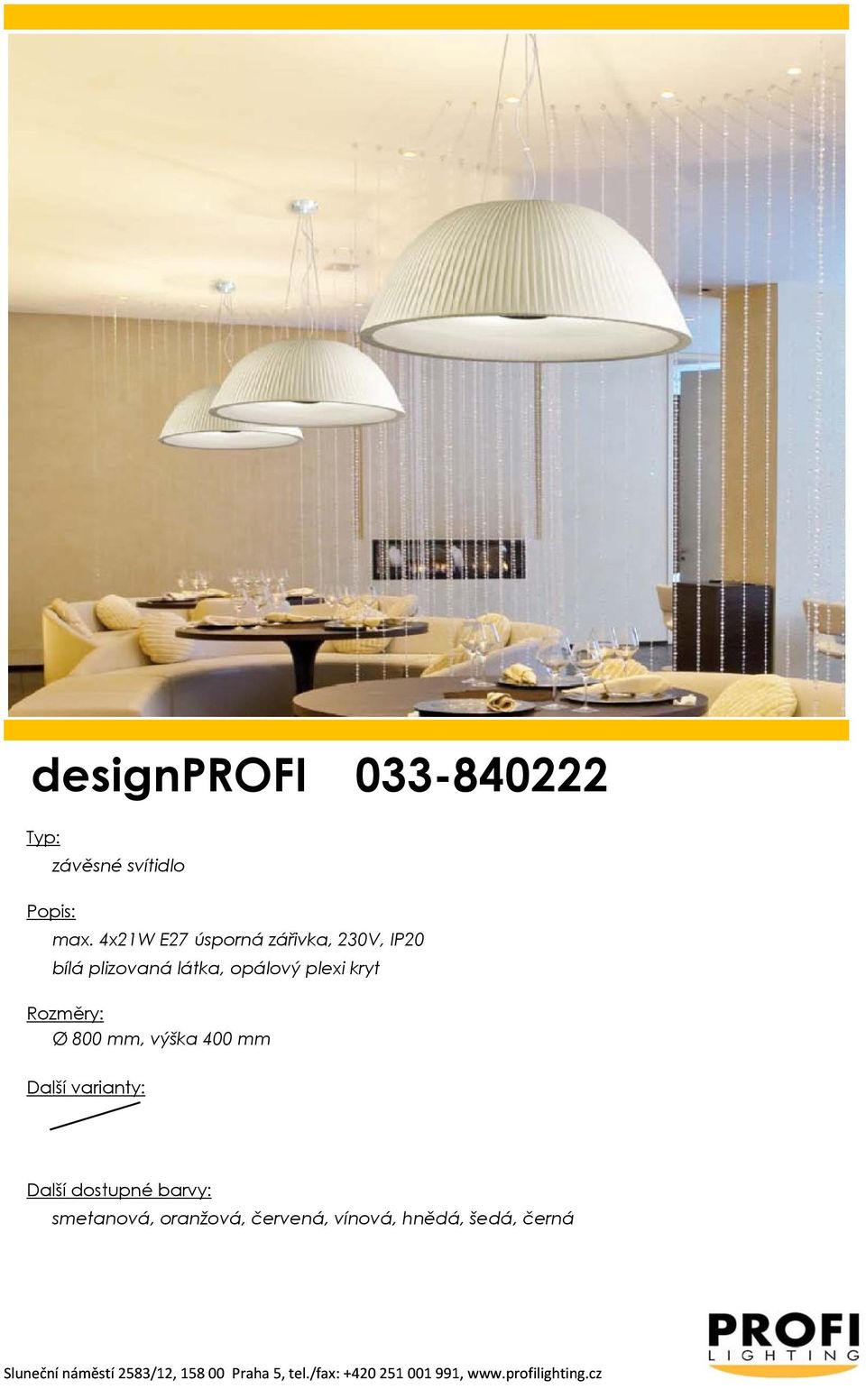 designprofi Typ: závěsné svítidlo Popis: max. 4x21W E27 úsporná zářivka,  230V, IP20 bílá plizovaná látka, opálový plexi kryt - PDF Stažení zdarma