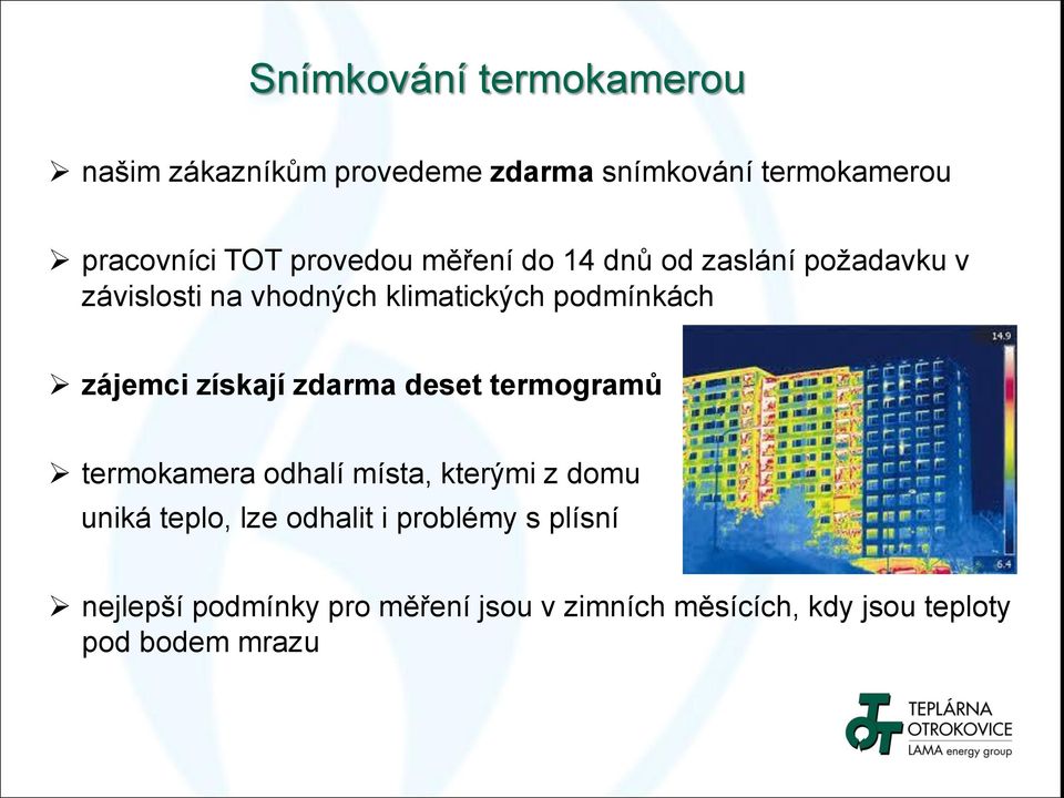 zájemci získají zdarma deset termogramů termokamera odhalí místa, kterými z domu uniká teplo, lze