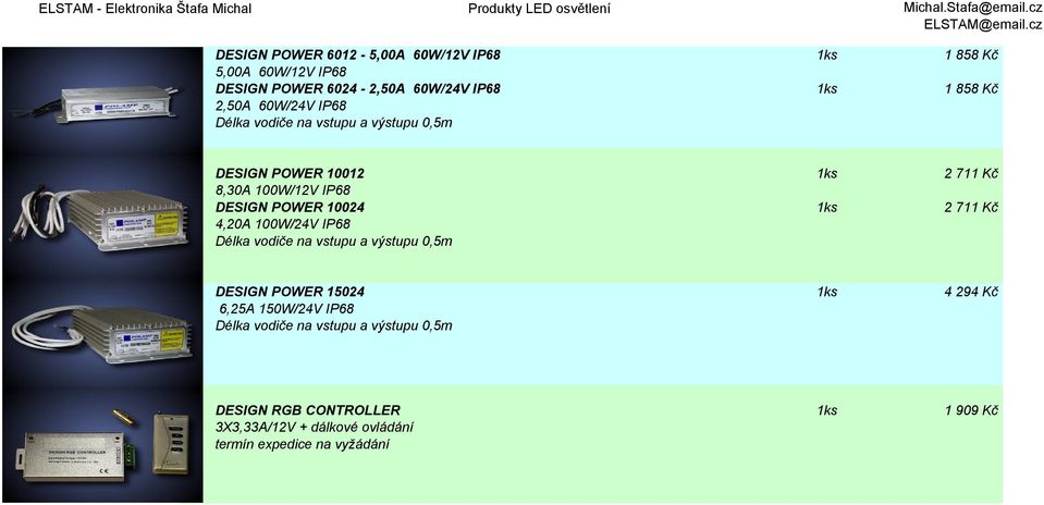 2 711 Kč 4,20A 100W/24V IP68 Délka vodiče na vstupu a výstupu 0,5m DESIGN POWER 15024 1ks 4 294 Kč 6,25A 150W/24V IP68 Délka