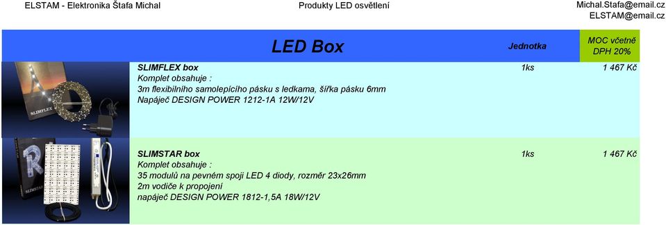 DESIGN POWER 1212-1A 12W/12V SLIMSTAR box 1ks 1 467 Kč Komplet obsahuje : 35 modulů na