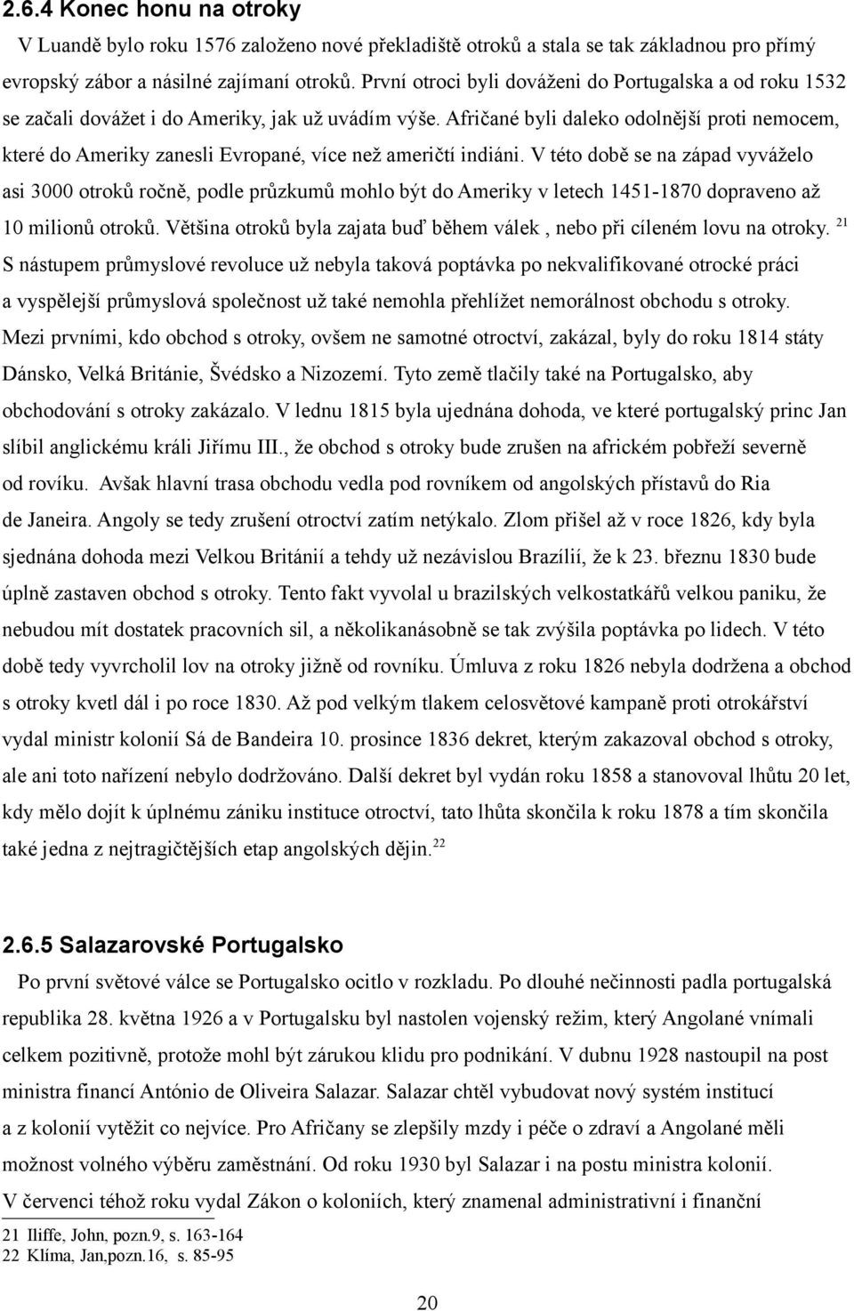 Afričané byli daleko odolnější proti nemocem, které do Ameriky zanesli Evropané, více než američtí indiáni.