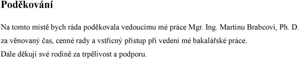 za věnovaný čas, cenné rady a vstřícný přístup při