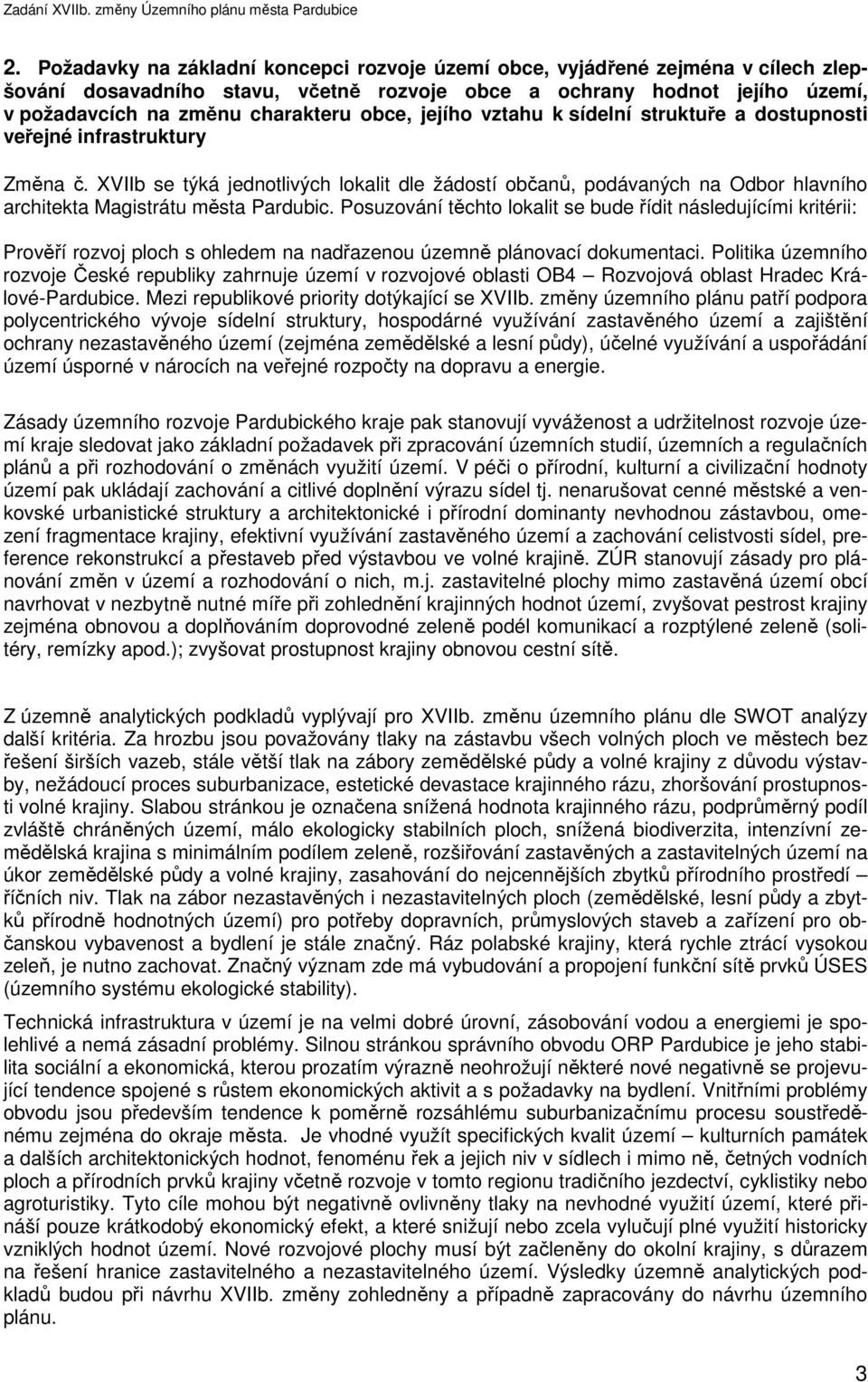 XVIIb se týká jednotlivých lokalit dle žádostí občanů, podávaných na Odbor hlavního architekta Magistrátu města Pardubic.