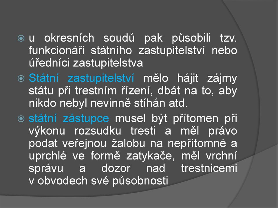 státu při trestním řízení, dbát na to, aby nikdo nebyl nevinně stíhán atd.