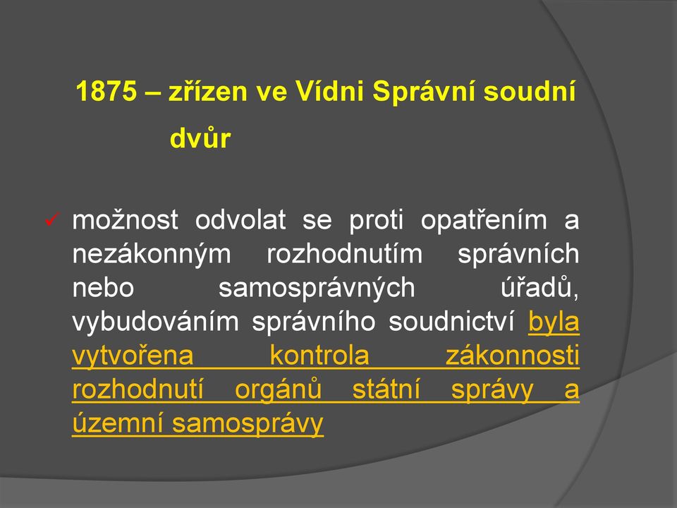 samosprávných úřadů, vybudováním správního soudnictví byla