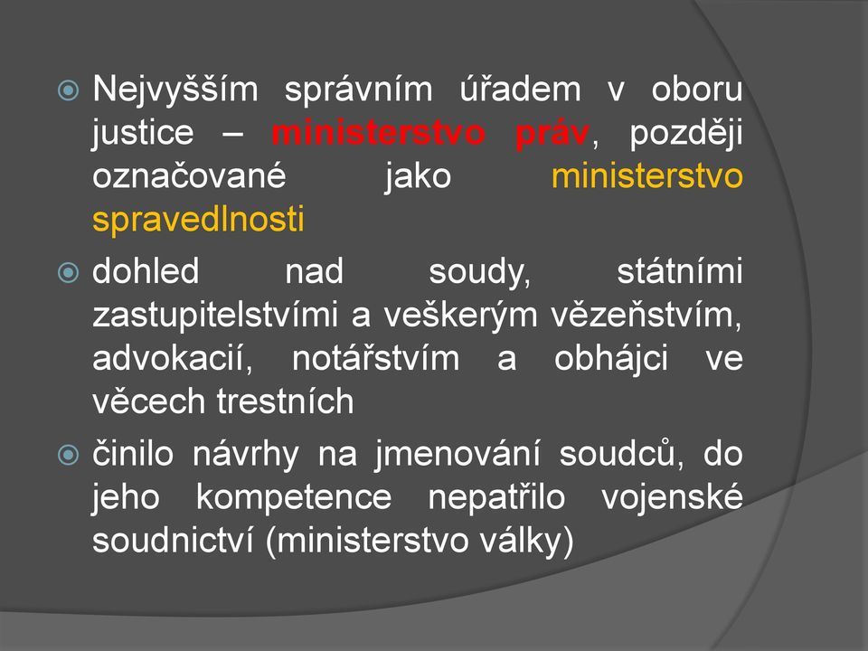 veškerým vězeňstvím, advokacií, notářstvím a obhájci ve věcech trestních činilo