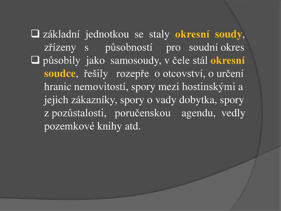 o určení hranic nemovitostí, spory mezi hostinskými a jejich zákazníky, spory o