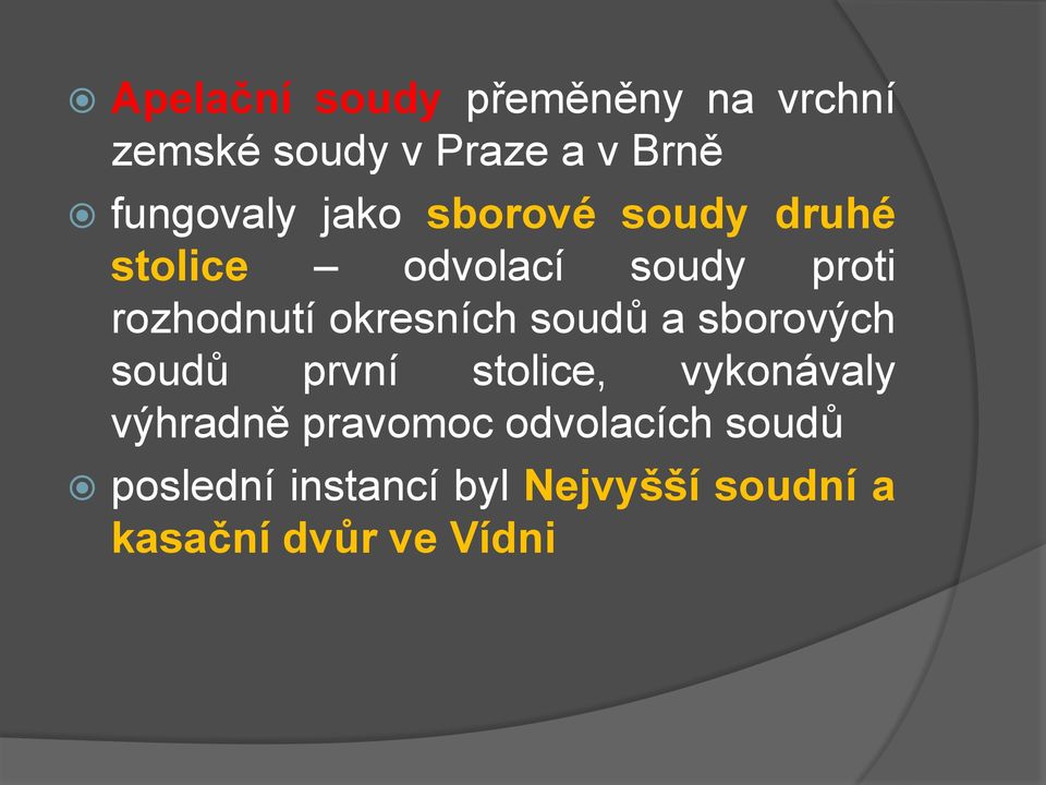 rozhodnutí okresních soudů a sborových soudů první stolice, vykonávaly