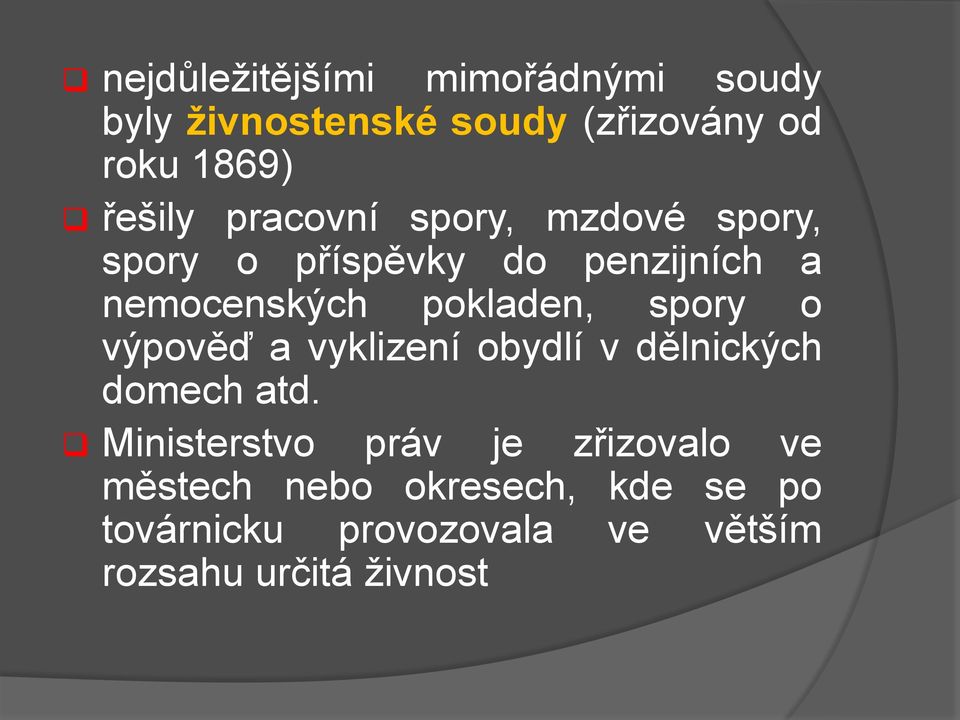 pokladen, spory o výpověď a vyklizení obydlí v dělnických domech atd.